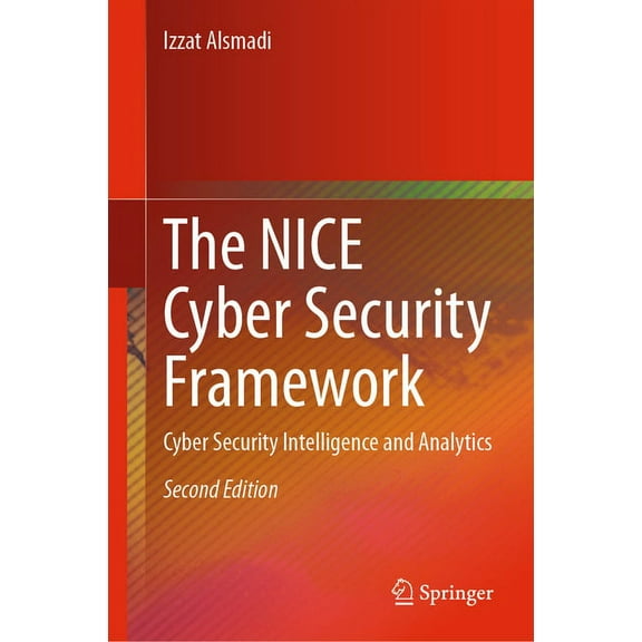 The Nice Cyber Security Framework: Cyber Security Intelligence and Analytics, (Hardcover)
