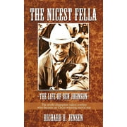 The Nicest Fella - The Life of Ben Johnson The World Champion Rodeo Cowboy Who Became an Oscar-Winning Movie Star, Paperback