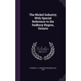 thumbnail image 1 of The Nickel Industry; With Special Reference to the Sudbury Region, Ontario (Hardcover), 1 of 1