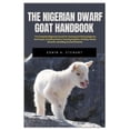 thumbnail image 1 of The Nigerian Dwarf Goat Handbook: The Complete Beginners Guide for Farming and Raising Nigerian Dwarf Goat, Including Hi, (Paperback), 1 of 1