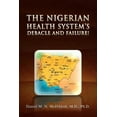 thumbnail image 1 of The Nigerian Health System's Debacle and Failure!, (Paperback), 1 of 1