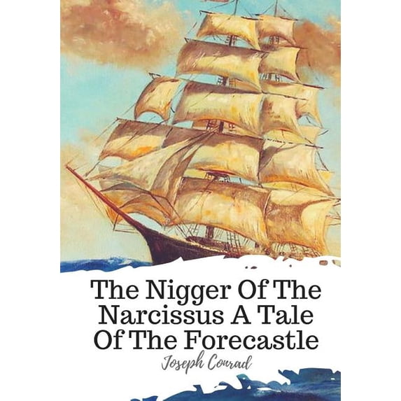The Nigger Of The Narcissus A Tale Of The Forecastle