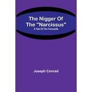 The Nigger Of The "Narcissus" A Tale Of The Forecastle, Paperback