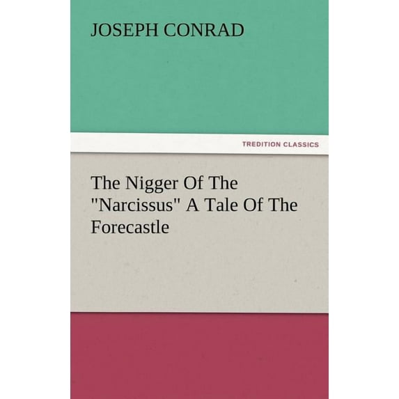 The Nigger of the Narcissus a Tale of the Forecastle (Paperback)