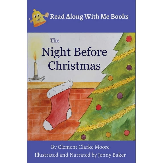 The Night Before Christmas: By Clement Clarke Moore Illustrated and Narrated by Jenny Baker, (Paperback)
