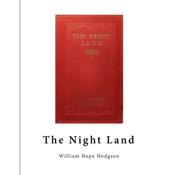 The Night Land: A Classic Horror Novel