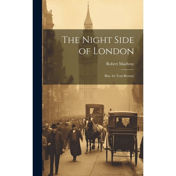 The Night Side of London : Illus. by Tom Browne (Hardcover)