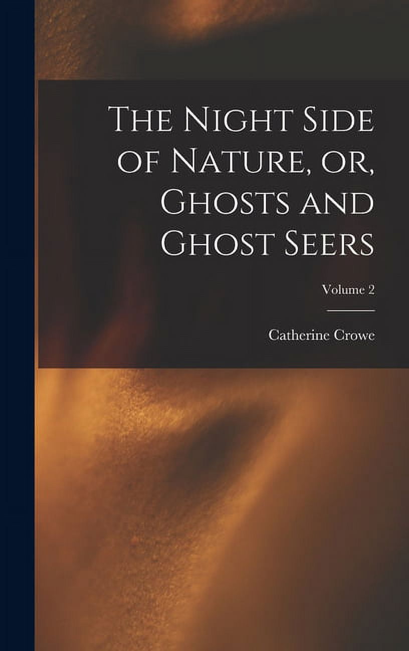 洋書 The Night Side of Nature, Volume 2 The Night Side of Nature, or, Ghosts and Ghost Seers; Volume 2