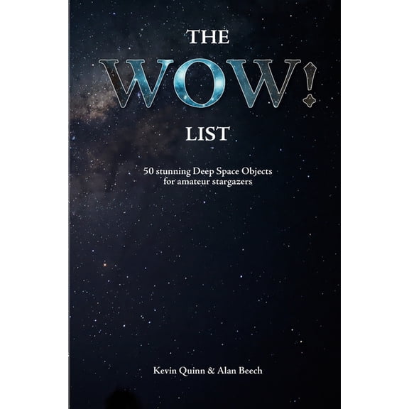 The Night Sky Enthusiasts The WOW! List: 50 stunning Deep Space Objects for amateur stargazers, (Paperback)