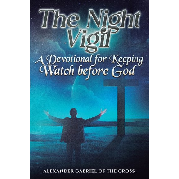 The Night Vigil: A Devotional for Keeping Watch before God, (Paperback)