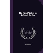 The Night Watch, or, Tales of the Sea Hardcover