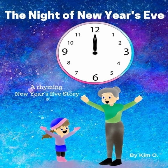 The Night of New Year's Eve: A rhyming New Year's Eve story, (Paperback)