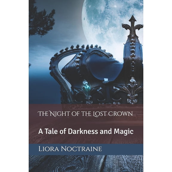 The Night of the Lost Crown: A Tale of Darkness and Magic, (Paperback)