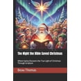 thumbnail image 1 of The Night the Bible Saved Christmas: Where Santa Discovers the True Light of Christmas Through Scripture, (Paperback), 1 of 1