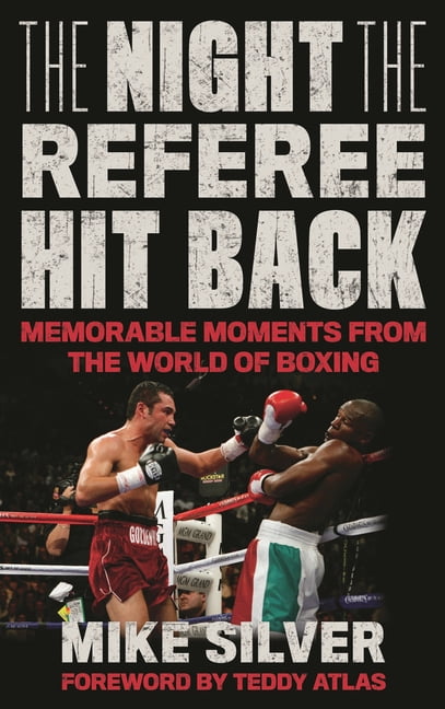 The Night the Referee Hit Back: Memorable Moments from the World of Boxing, (Hardcover)