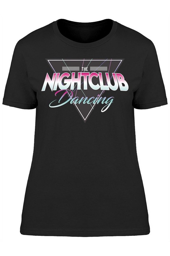 The Nightclub Dancing T-Shirt Women -Image by Shutterstock, Female Medium