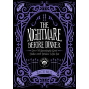 The Nightmare Before Dinner Over 50 Hauntingly Good Dishes and Drinks to Die For Hardcover