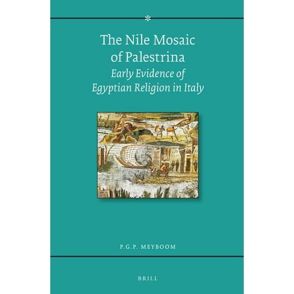 The Nile Mosaic of Palestrina: Early Evidence of Egyptian Religion in Italy, (Paperback)