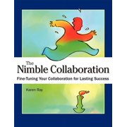The Nimble Collaboration Fine-Tuning Your Collaboration for Lasting Success, Hardcover