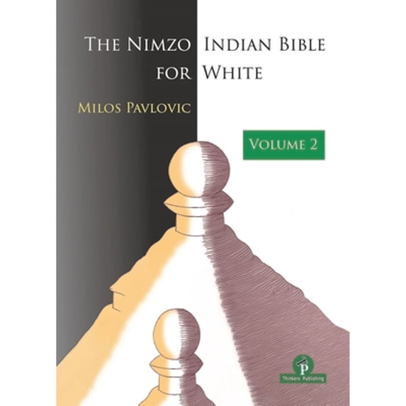 The Nimzo-Indian Bible for White - Volume 2: A Complete Opening Repertoire (Paperback) by Pavlovic