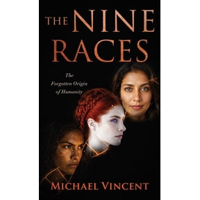 The Nine Races: The Forgotten Origin of Humanity, (Hardcover)