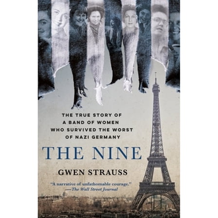 Pre-Owned The Nine: The True Story of a Band of Women Who Survived the Worst of Nazi Germany, 9781250853561, 1250853567, Paperback, Reprint edition