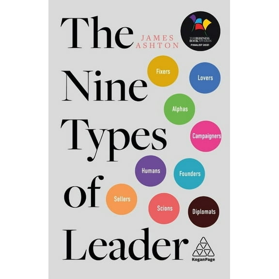 The Nine Types of Leader: How the Leaders of Tomorrow Can Learn from the Leaders of Today, (Paperback)