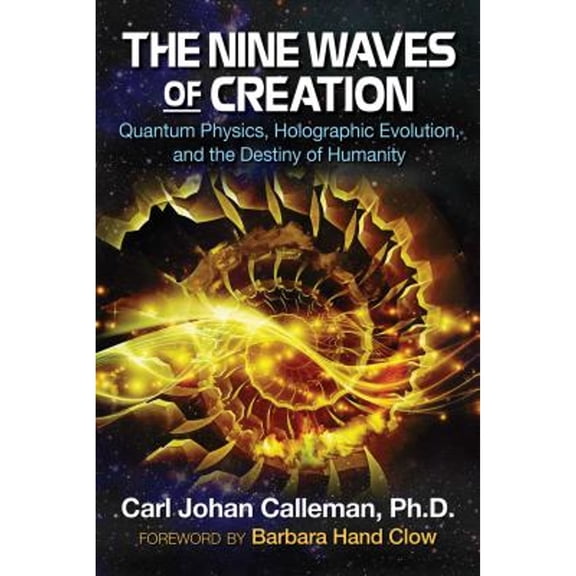 Pre-Owned The Nine Waves of Creation: Quantum Physics, Holographic Evolution, and the Destiny of Humanity (Paperback) 1591432774 9781591432777