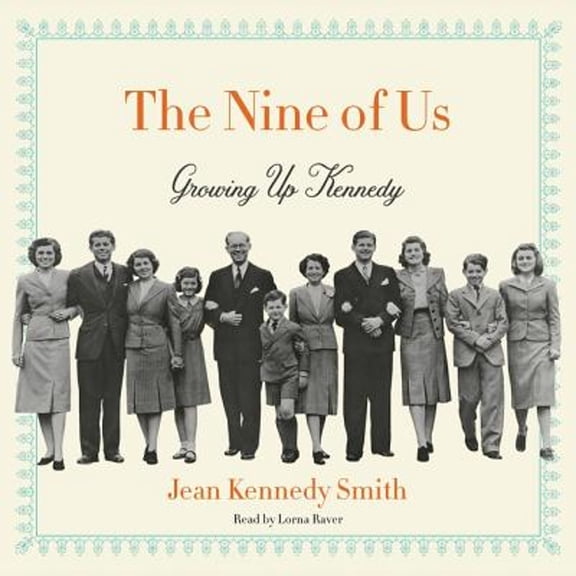 Pre-Owned The Nine of Us: Growing Up Kennedy (Audiobook 9781441720719) by Jean Kennedy Smith, Lorna Raver