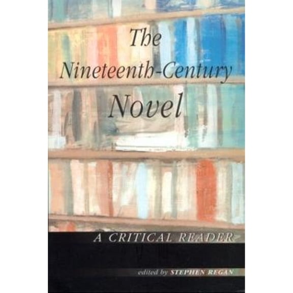 Pre-Owned The Nineteenth-Century Novel: A Critical Reader (Paperback 9780415238281) by Stephen Regan