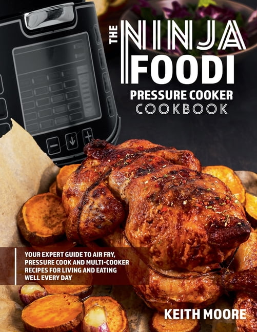 https://i5.walmartimages.com/seo/The-Ninja-Foodi-Pressure-Cooker-Cookbook-Your-Expert-Guide-Air-Fry-Cook-Multi-Cooker-Recipes-Living-Eating-Well-Every-Day-Day-Paperback-9781990059988_a655e81d-f74b-4d3a-b527-2219d1b8df77.c7f5fc151382d80f061bf3ce885f5f81.jpeg
