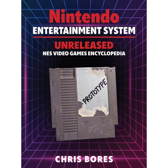The Nintendo Entertainment System: Unreleased NES Video Games Encyclopedia, (Hardcover)