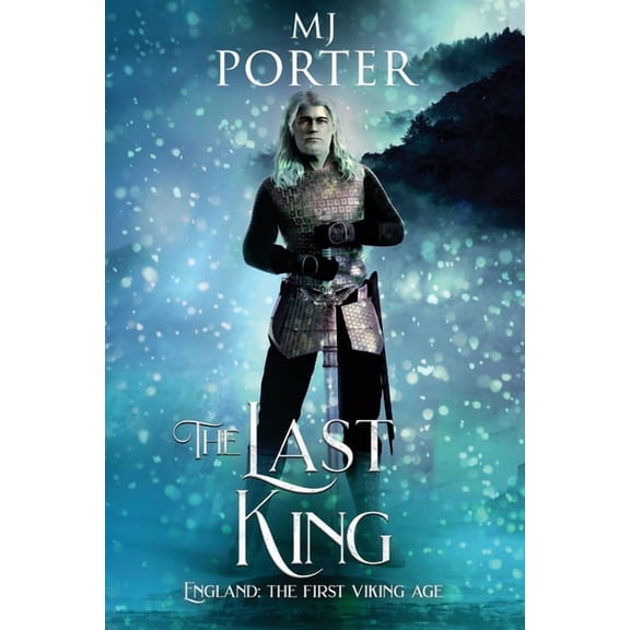 The Ninth Century The Last King: England: The First Viking Age, Book 1, (Paperback)