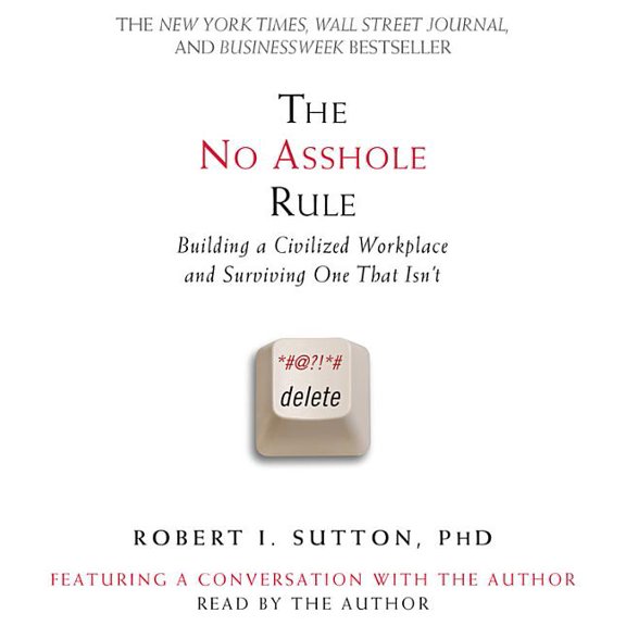 Pre-Owned The No Asshole Rule: Building a Civilized Workplace and Surviving One That Isn't (Audiobook) by Robert I Sutton