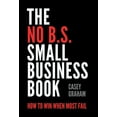 thumbnail image 1 of The No B.S. Small Business Book: How to Win When Most Fail, (Hardcover), 1 of 1
