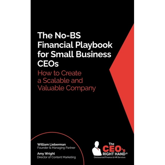 The No-BS Financial Playbook for Small Business CEOs: How to Create a Scalable and Valuable Company, (Hardcover)