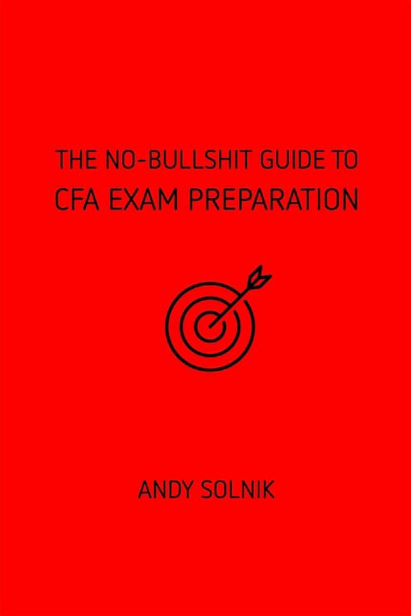 The No-Bullshit Guide to CFA Exam Preparation (Paperback)