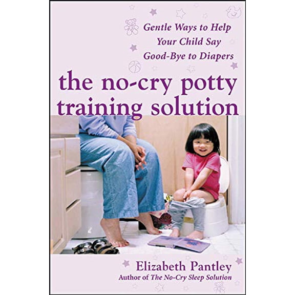 Pre-Owned The No-Cry Potty Training Solution: Gentle Ways to Help Your Child Say Good-Bye to Diapers: Gentle Ways to Help Your Child Say Good-Bye to Diapers (Paperback) 0071476903 9780071476904