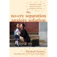 thumbnail image 1 of Pre-Owned The No-Cry Separation Anxiety Solution: Gentle Ways to Make Good-Bye Easy from Six Months to Six Years (Paperback) 0071740775 9780071740777, 1 of 1