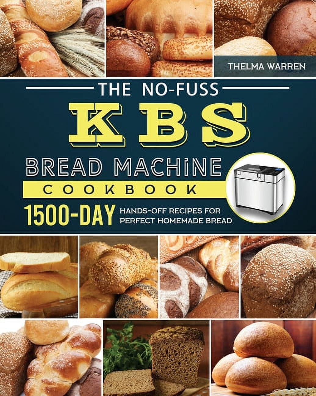 https://i5.walmartimages.com/seo/The-No-Fuss-KBS-Bread-Machine-Cookbook-1500-Day-Hands-Off-Recipes-for-Perfect-Homemade-Bread-Paperback-9781803434414_cab2c74f-89fa-4441-b4ec-d92b97f22604.adca44e41892975018bda177344eec7d.jpeg