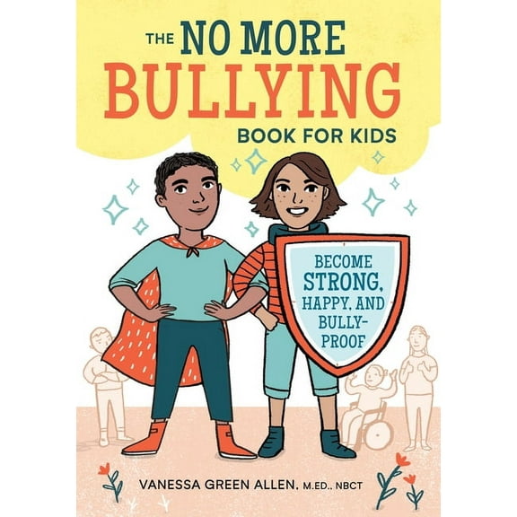 The No More Bullying Book for Kids: Become Strong, Happy, and Bully-Proof, (Paperback)