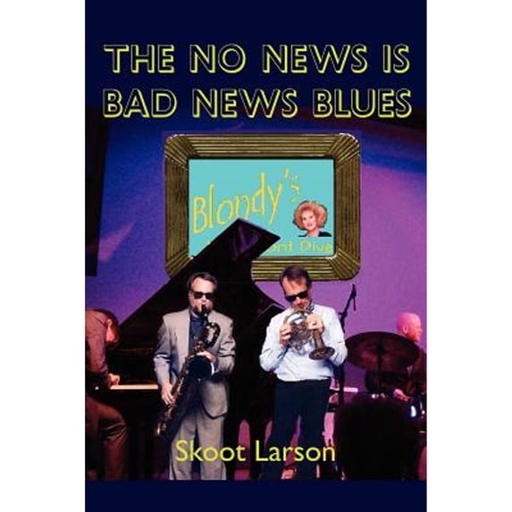 Pre-Owned The No News is BAD News Blues (Paperback) 1425988024 9781425988029