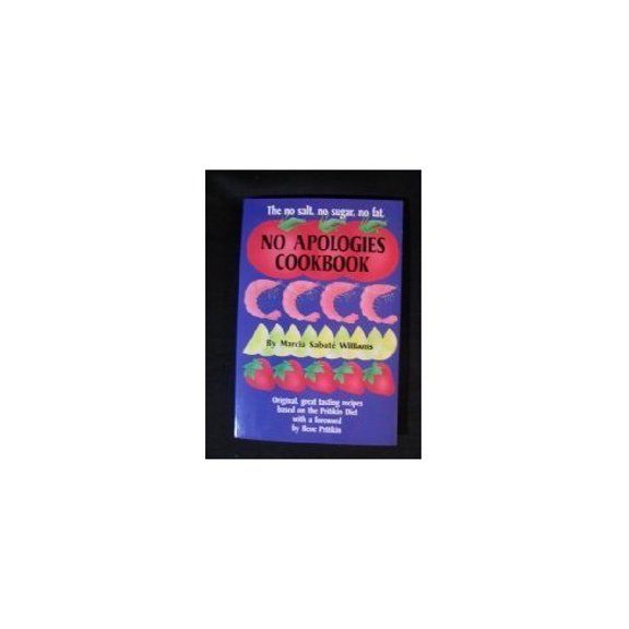 Pre-Owned The No Salt, No Sugar, No Fat, No Apologies Cookbook (Paperback) 0895942070 9780895942074