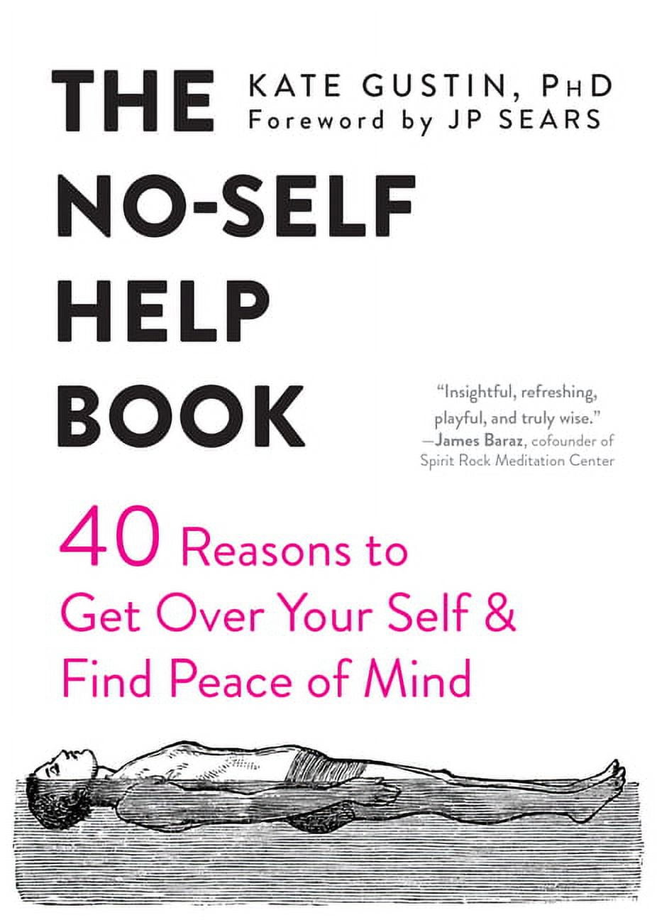 The No-Self Help Book : Forty Reasons to Get Over Your Self and Find Peace of Mind (Paperback)