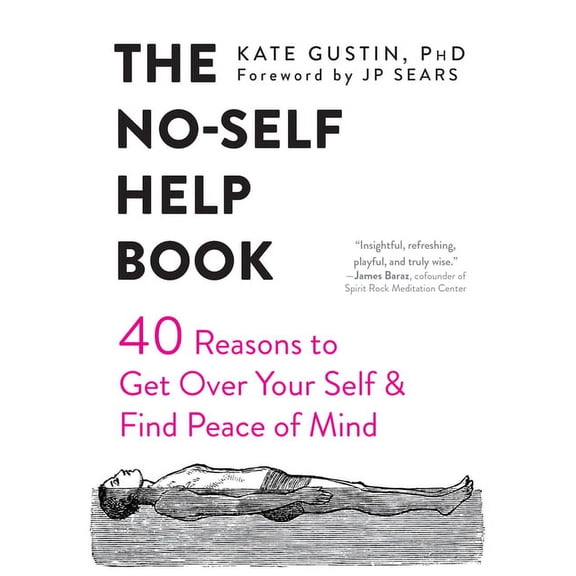 The No-Self Help Book : Forty Reasons to Get Over Your Self and Find Peace of Mind (Paperback)