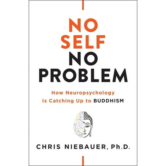 The No Self Wisdom No Self, No Problem: How Neuropsychology Is Catching Up to Buddhism, (Paperback)