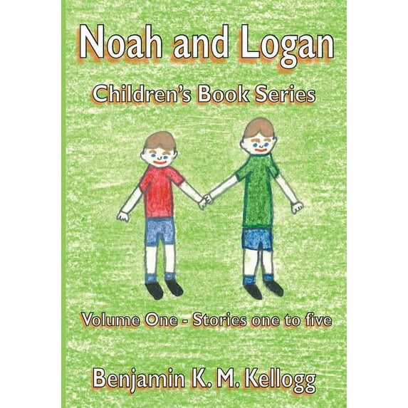 The Noah and Logan Children's Book Series: Volume One - Stories one to five, (Paperback)