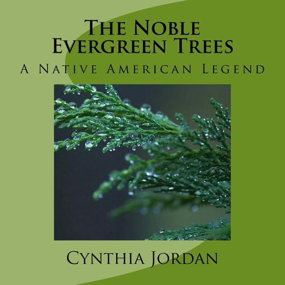 The Noble Evergreen Trees: A Native American Legend, (Paperback)