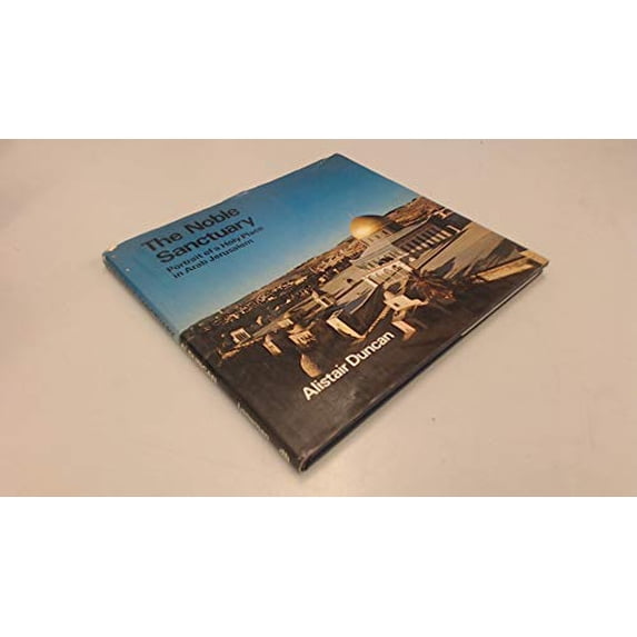 Pre-Owned Noble Sanctuary: Portrait of a Holy Place in Arab Jerusalem, The: Dome of the Rock Paperback