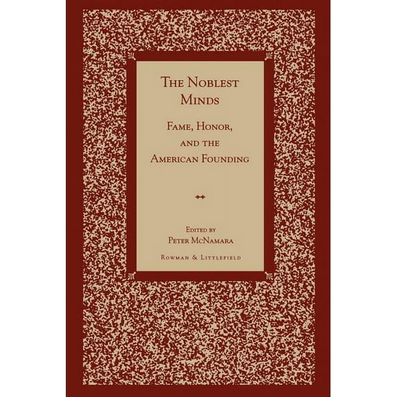 The Noblest Minds: Fame, Honor, and the American Founding, (Paperback)